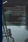 Chemical and Pharmaceutical Directory of All the Chemicals and Preparations (Compound Drugs) Now in General Use in the Drug Trade: Their Names and Syn - Bernarr Macfadden - 9781016998161
