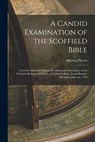 A Candid Examination of the Scoffield Bible: A Lecture Delivered Before the Ministerial Association of the Christian Reformed Church, at Calvin Colleg - Albertus Pieters - 9781017013740
