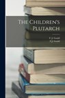 The Children's Plutarch - F. J. Gould - 9781017348552
