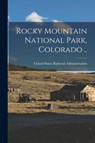 Rocky Mountain National Park, Colorado .. - United States Railroad Administration - 9781017856798