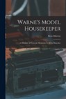 Warne's Model Housekeeper; a Manual of Domestic Economy in all its Branches - Ross Murray - 9781018100340