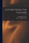 Letters From The Teacher - Harriette Augusta Curtiss - 9781018217031
