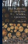 Tree Planting On Rural School Grounds - William Logan Hall - 9781018513980