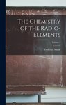 The Chemistry of the Radio-elements; Volume 2 - Frederick Soddy - 9781018574851