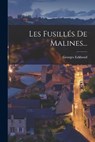 Les Fusilles De Malines... - Georges Eekhoud - 9781018681030