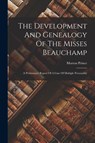 The Development And Genealogy Of The Misses Beauchamp - Morton Prince - 9781018709222