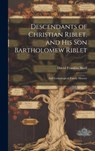 Descendants of Christian Riblet, and His Son Bartholomew Riblet: and Genealogical Family History - David Franklin 1853- Shull - 9781019353349