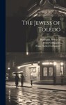 The Jewess of Toledo - Franz 1791-1872 Grillparzer - 9781019353820