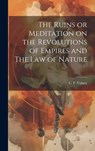 The Ruins or Meditation on the Revolutions of Empires and The Law of Nature - C. F. Volney - 9781019368664