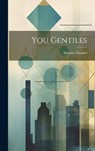 You Gentiles - Maurice 1895-1972 Samuel - 9781019368718