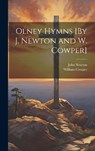 Olney Hymns [By J. Newton and W. Cowper] - John Newton - 9781019369951