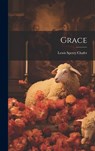 Grace - Lewis Sperry Chafer - 9781019370780