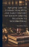 Ancient Law, its Connection With the Early History of Society and its Relation to Modern Ideas; - Henry James Sumner Maine - 9781019372074