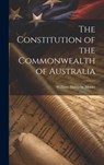 The Constitution of the Commonwealth of Australia - William Harrison Moore - 9781019372890