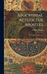 Apocryphal Acts of the Apostles: The English Translations - William Wright - 9781019374511