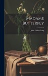 Madame Butterfly - John Luther Long - 9781019376836