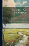 The Spirit Of Prophecy: The Great Controversy Between Christ And Satan; Volume 4 - Ellen Gould Harmon White - 9781019392362
