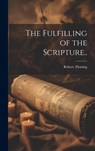 The Fulfilling of the Scripture.. - Robert Fleming - 9781019400135