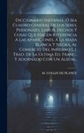 Diccionario Infernal, Ó Sea Cuadro General De Los Seres, Personajes, Libros, Hechos Y Cosas Que Hacen Referencia A Las Apariciones, Á La Majia Blanca - M Collin de Plancy - 9781019408803