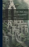 The Incas: The Royal Commentaries of the Inca - Garcilaso de la Vega - 9781019499153