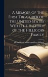 A Memoir of the First Treasurer of the United States With The History of the Hilligoss Family - Michael Reed Minnich and Levi Hilligoss - 9781019560952