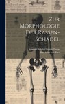 Zur Morphologie der Rassen-schädel - Johann Christian Gustav Lucae - 9781019731291