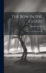 The bow in the Cloud: And The First Bereavement - John R. 1818-1895 Macduff - 9781019909232