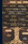 Codex Diplomaticus Comitum Károlyi De Nagy-károly: A Nagy-károlyi, Gróf Károlyi Család Okleveltára. A Család Megbizásából Kiadja; Volume 4 - Tibor Károlyi (Gróf) ; Kálmán Géresi - 9781021021335