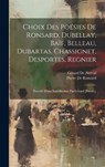 Choix Des Poesies De Ronsard, Dubellay, Baif, Belleau, Dubartas, Chassignet, Desportes, Regnier - Pierre De Ronsard ; Gerard de Nerval - 9781021087850