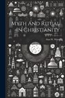 Myth And Ritual In Christianity - Alan W. Watts - 9781021164605