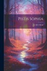 Pistis Sophia - G. R. S. Mead - 9781021167309