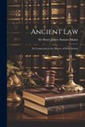 Ancient Law: Its Connection to the History of Early Society - Henry James Sumner Maine - 9781021172761