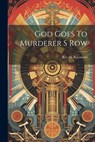 God Goes To Murderer S Row - M. Raymond - 9781021175205
