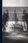 The Continuation of a Story - Amy Carmichael - 9781021187291