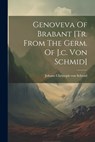 Genoveva Of Brabant [tr. From The Germ. Of J.c. Von Schmid] - Johann Christoph Von Schmid - 9781021194725