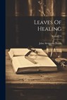Leaves Of Healing; Volume 34 - John Alexander Dowie - 9781021200747