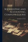 Bookkeeping and Accounting, Complete Course - Joseph Jerome Klein - 9781021206268