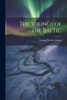 The Vikings of the Baltic - George Webbe Dasent - 9781021284624