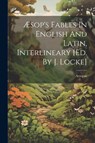 Æsop's Fables In English And Latin, Interlineary [ed. By J. Locke] - Aesopus - 9781021369505