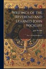 Writings of the Reverend and Learned John Wickliff: Issue 1 Of British Reformers - John Wycliffe - 9781021491916