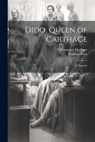 Dido, Queen of Carthage: A Tragedy - Thomas Nash - 9781021700568