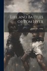 Life and Battles of Tom Hyer - Ed Comp James - 9781021791498