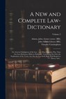 A New and Complete Law-dictionary: Or, General Abridgment of the Law: on a More Extensive Plan Than Any Law-dictionary Hitherto Published: Containing - Timothy D. 1789 Cunningham - 9781021799098