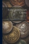 Rare American Coins: Their Description, and Past and Present Fictitious Values - E. Locke Mason - 9781021804068