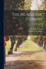 The Muscadine Grapes; Volume no.273 - George C. (George Charles) Husmann - 9781021806123