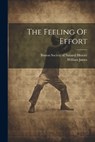 The Feeling Of Effort - William James - 9781021853400