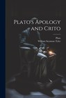 Plato's Apology and Crito - William Seymour Tyler ; Plato - 9781021903105