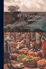 St. Domingo: : its Revolutions and its Patriots. A Lecture, Delivered Before the Metropolitan Athenaeum, London, May 16, and St. Th - William Wells Brown - 9781021926852