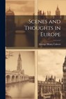 Scenes and Thoughts in Europe - George Henry Calvert - 9781022104808