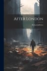 After London - Richard Jefferies - 9781022263796